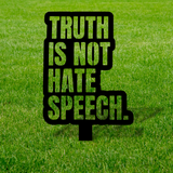Truth Is Not Hate Speech Metal Yard Sign