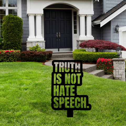 Truth Is Not Hate Speech Metal Yard Sign