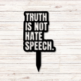 Truth Is Not Hate Speech Metal Yard Sign