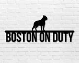 Boston Terrier On Duty Dog Breed Custom Metal Sign