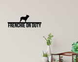 French Bulldog On Duty Dog Breed Custom Metal Sign