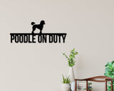 Poodle On Duty Dog Breed Custom Metal Sign