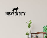Husky On Duty Dog Breed Custom Metal Sign