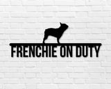 French Bulldog On Duty Dog Breed Custom Metal Sign