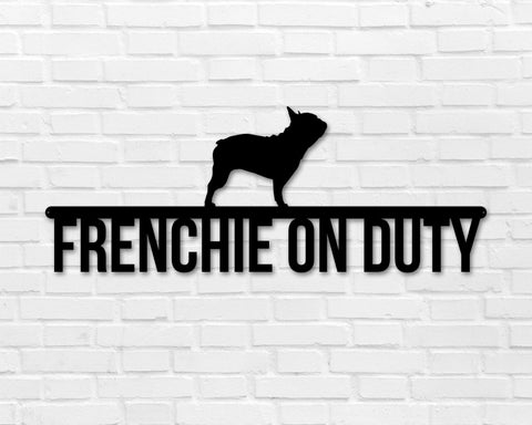 French Bulldog On Duty Dog Breed Custom Metal Sign