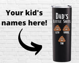 Fathers Day Gift, Dads Little Shits, Personalized Gift, Funny Dad Gift, Funny Dad Mug, Tumbler, Dad Coffee Mug, Personalized Mug, Gift From