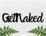 Get Naked sign, Get Naked Metal sign, Bathroom Sign, Bathroom Decor, Metal sign, Get Naked, Bathroom wall decor, farmhouse decor, Funny sign